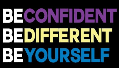 Be Confident, Be Different, Be Yourself
